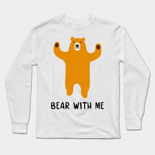 Bear with me Long Sleeve T-Shirt